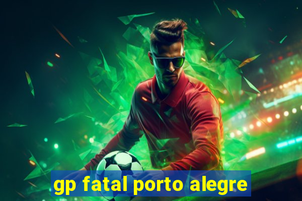 gp fatal porto alegre